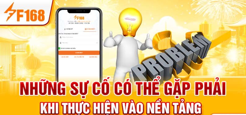 Những sự cố có thể gặp phải khi thực hiện vào nền tảng Những sự cố có thể gặp phải khi thực hiện vào nền tảng